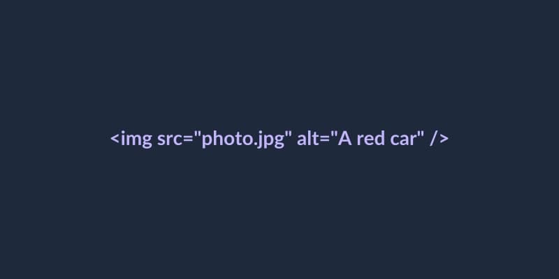 <img src="photo.jpg" alt="A red car" />